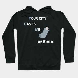 your city gaves me asthma Hoodie